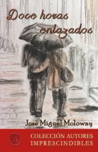 doce horas enlazados (ebook)-josé miguel molowny barreto-9788417300234 doce horas enlazados (ebook)-josé miguel molowny barreto-9788417300234