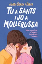 tu a sants i jo a mollerussa-jordi sierra i fabra-9788417444334 tu a sants i jo a mollerussa-jordi sierra i fabra-9788417444334