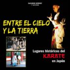 entre el cielo y la tierra: lugares historicos del karate en japo n-salvador herraiz-9788420305134 entre el cielo y la tierra: lugares historicos del karate en japo n-salvador herraiz-9788420305134