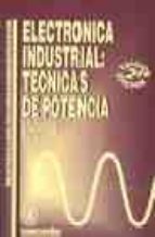 electronica industrial: tecnicas de potencia (2ª ed.)-jose andres gualda gil-9788426708434 electronica industrial: tecnicas de potencia (2ª ed.)-jose andres gualda gil-9788426708434