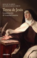 teresa de jesús (ebook)-rosa maría alabrus-ricardo garcia carcel-9788437634234 teresa de jesús (ebook)-rosa maría alabrus-ricardo garcia carcel-9788437634234