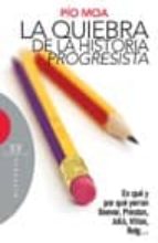 la quiebra de la historia progresista-pio moa-9788474908534 la quiebra de la historia progresista-pio moa-9788474908534