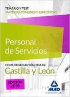 PERSONAL DE SERVICIOS DE LA JUNTA DE CASTILLA Y LEON. TEMARIO Y TEST DE MATERIAS COMUNES Y ESPECIFICAS