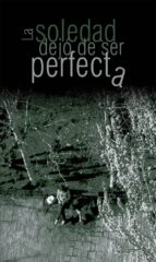 la soledad dejo de ser perfecta-alberto de frutos davalos-9788493765934 la soledad dejo de ser perfecta-alberto de frutos davalos-9788493765934