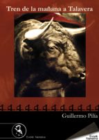 tren de la mañana a talavera (ebook)-guillermo pilia-9788493913434 tren de la mañana a talavera (ebook)-guillermo pilia-9788493913434