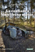 la confianza en el freno motor (ebook)-victor manuel ruiz-9788494037634 la confianza en el freno motor (ebook)-victor manuel ruiz-9788494037634