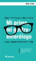 mi primo, mi gastroenterologo-mark leyner-9788494052934 mi primo, mi gastroenterologo-mark leyner-9788494052934