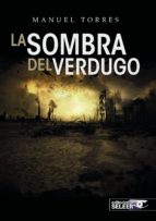 la sombra del verdugo-manuel torres-9788494359934 la sombra del verdugo-manuel torres-9788494359934