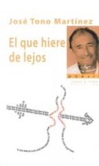 el que hiere de lejos-jose tono martinez-9788494392634 el que hiere de lejos-jose tono martinez-9788494392634