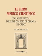 el libro medico-cientifico: en la biblioteca del real colegio de cirugia de cadiz-9788498286434 el libro medico-cientifico: en la biblioteca del real colegio de cirugia de cadiz-9788498286434