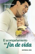 el acompañamiento en fin de vida (ebook)-carolina elizasu miguens-9788498429534 el acompañamiento en fin de vida (ebook)-carolina elizasu miguens-9788498429534