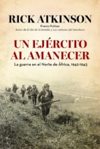 un ejercito al amanecer-rick atkinson-9788498927634 un ejercito al amanecer-rick atkinson-9788498927634