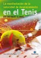 la manifestacion de la velocidad de desplazamiento en el tenis: un enfoque global-david suarez rodriguez-9788499105734 la manifestacion de la velocidad de desplazamiento en el tenis: un enfoque global-david suarez rodriguez-9788499105734