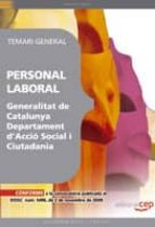 PERSONAL LABORAL GENERALITAT CATALUNYA. DEPARTAMENT D ACCIO SOCIA L I CIUDADANIA. TEMARI GENERAL
