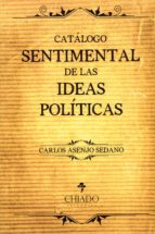 catalogo sentimental de las ideas politicas-carlos asenjo sedano-9789897747434 catalogo sentimental de las ideas politicas-carlos asenjo sedano-9789897747434