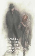 the dawn of a tomorrow (ebook)-frances hodgson burnett-9783736410244 the dawn of a tomorrow (ebook)-frances hodgson burnett-9783736410244