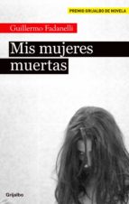 mis mujeres muertas (ebook)-guillermo fadanelli-9786073111744 mis mujeres muertas (ebook)-guillermo fadanelli-9786073111744