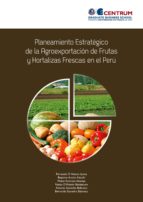 planeamiento estratégico de la agroexportación de frutas y hortalizas frescas en el perú (ebook)-9786124139444 planeamiento estratégico de la agroexportación de frutas y hortalizas frescas en el perú (ebook)-9786124139444