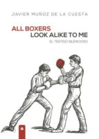 all boxers look alike to me. el testigo silencioso (ebook)-javier muñoz de la cuesta-9788413171944 all boxers look alike to me. el testigo silencioso (ebook)-javier muñoz de la cuesta-9788413171944