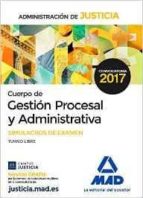 CUERPO DE GESTION PROCESAL Y ADMINISTRATIVA DE LA ADMINISTRACION DE JUSTICIA: SIMULACROS DE EXAMEN