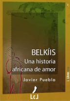 belkíis. una historia africana de amor (ebook)-javier puebla-9788415414244 belkíis. una historia africana de amor (ebook)-javier puebla-9788415414244