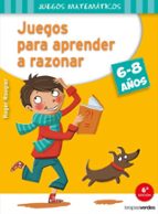 juegos para aprender a razonar (6-8 años)-roger rougier-9788415612544 juegos para aprender a razonar (6-8 años)-roger rougier-9788415612544