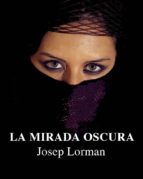 la mirada oscura (ebook)-josep lorman-9788416163144 la mirada oscura (ebook)-josep lorman-9788416163144