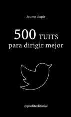 500 tuits para dirigir mejor-jaume llopis casellas-9788416583744 500 tuits para dirigir mejor-jaume llopis casellas-9788416583744