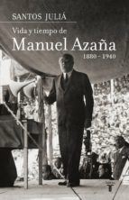 vida y tiempo de manuel azaña. biografía (ebook)-santos julia-9788430615544 vida y tiempo de manuel azaña. biografía (ebook)-santos julia-9788430615544