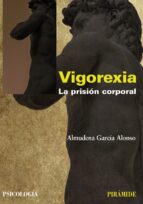 vigorexia: la prision corporal-almudena garcia alonso-9788436824544 vigorexia: la prision corporal-almudena garcia alonso-9788436824544