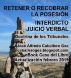 retener o recobrar la posesión. interdicto-juicio verbal (ebook)-jose alfredo caballero gea-9788461779444 retener o recobrar la posesión. interdicto-juicio verbal (ebook)-jose alfredo caballero gea-9788461779444