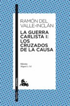 la guerra carlista i; los cruzados de la causa-ramon del valle-inclan-9788467037944 la guerra carlista i; los cruzados de la causa-ramon del valle-inclan-9788467037944