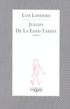 juegos de la edad tardia-luis landero-9788472236844 juegos de la edad tardia-luis landero-9788472236844