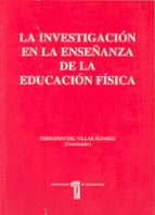 la investigacion en la enseñanza de la educacion fisica-fernando del villar alvarez-9788477232544 la investigacion en la enseñanza de la educacion fisica-fernando del villar alvarez-9788477232544