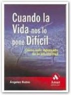 CUANDO LA VIDA NOS LO PONE DIFICIL: COMO SALIR REFORZADO DE LA AD VERSIDAD