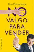 no valgo para vender (ebook)-eloisa martinez santos-9788497779944 no valgo para vender (ebook)-eloisa martinez santos-9788497779944