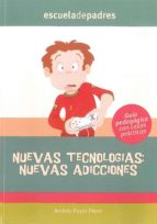 nuevas tecnologias: nuevas adicciones: guia pedagogica con casos practicos (escuela de padres)-andres puyol perez-9788498961744 nuevas tecnologias: nuevas adicciones: guia pedagogica con casos practicos (escuela de padres)-andres puyol perez-9788498961744