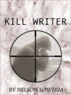 kill writer (ebook)-nelson lowhim-cdlxi00333344 kill writer (ebook)-nelson lowhim-cdlxi00333344