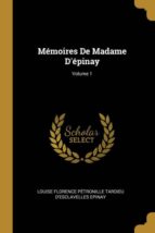 MÉMOIRES DE MADAME DÉPINAY; VOLUME 1