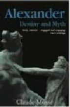 alexander: destiny and myth-claude mosse-9780748617654 alexander: destiny and myth-claude mosse-9780748617654
