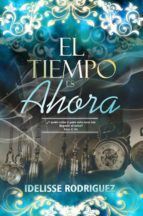 el tiempo es ahora (ebook)-idelisse rodriguez-9781483572154 el tiempo es ahora (ebook)-idelisse rodriguez-9781483572154
