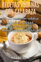 recetas veganas con calabaza: las 26 recetas con calabaza más deliciosas, saludables y rápidas de preparar (ebook)-kelli rae-9781507148754 recetas veganas con calabaza: las 26 recetas con calabaza más deliciosas, saludables y rápidas de preparar (ebook)-kelli rae-9781507148754