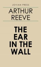 the ear in the wall (ebook)-arthur reeve-9781537817354 the ear in the wall (ebook)-arthur reeve-9781537817354