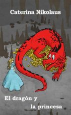 el dragón y la princesa (ebook)-caterina nikolaus-9781547511754 el dragón y la princesa (ebook)-caterina nikolaus-9781547511754