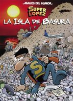 superlópez: la isla de basura (magos del humor 197)-9788402421654 superlópez: la isla de basura (magos del humor 197)-9788402421654