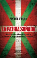 la patria soñada-santiago de pablo contreras-9788416345854 la patria soñada-santiago de pablo contreras-9788416345854