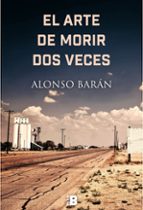 el arte de morir dos veces-alonso baran-9788417001254 el arte de morir dos veces-alonso baran-9788417001254