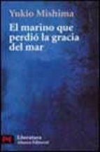 el marino que perdio la gracia del mar-yukio mishima-9788420655154 el marino que perdio la gracia del mar-yukio mishima-9788420655154