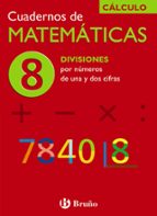 cuaderno de matematicas 8: divisiones por numeros de una y dos ci fras-jose echegaray-9788421656754 cuaderno de matematicas 8: divisiones por numeros de una y dos ci fras-jose echegaray-9788421656754