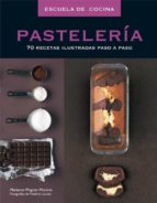escuela de cocina: pasteleria: 70 recetas ilustradas paso a paso-marianne magnier-moreno-9788425342554 escuela de cocina: pasteleria: 70 recetas ilustradas paso a paso-marianne magnier-moreno-9788425342554